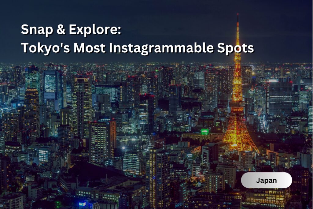 Image of a Tokyo night aerial view with Tokyo Tower lit up. Image has texts that says, "Snap & Explore: Tokyo's Most Instagrammable Spots"